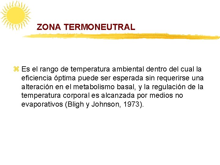 ZONA TERMONEUTRAL z Es el rango de temperatura ambiental dentro del cual la eficiencia