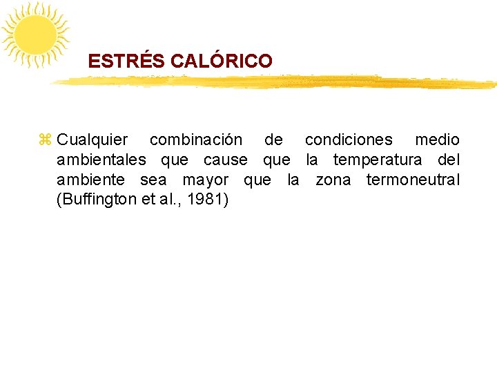 ESTRÉS CALÓRICO z Cualquier combinación de condiciones medio ambientales que cause que la temperatura