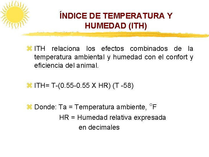 ÍNDICE DE TEMPERATURA Y HUMEDAD (ITH) z ITH relaciona los efectos combinados de la