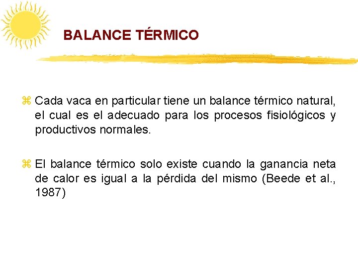 BALANCE TÉRMICO z Cada vaca en particular tiene un balance térmico natural, el cual