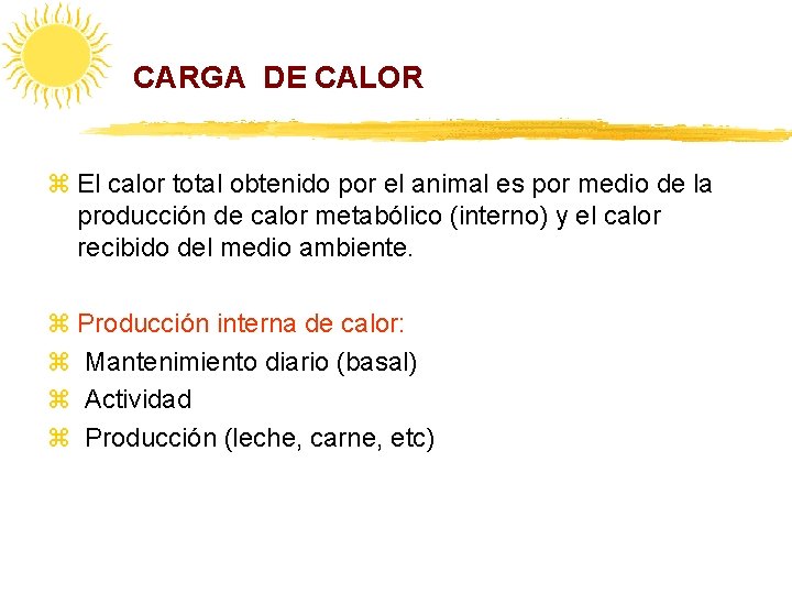 CARGA DE CALOR z El calor total obtenido por el animal es por medio