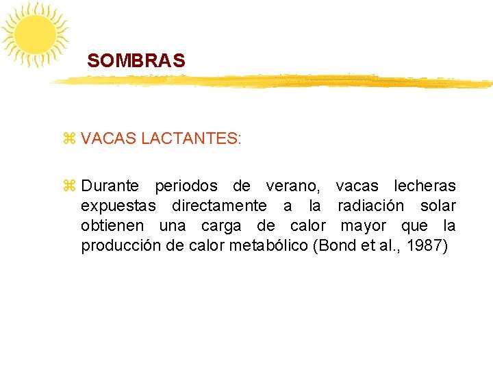 SOMBRAS z VACAS LACTANTES: z Durante periodos de verano, vacas lecheras expuestas directamente a