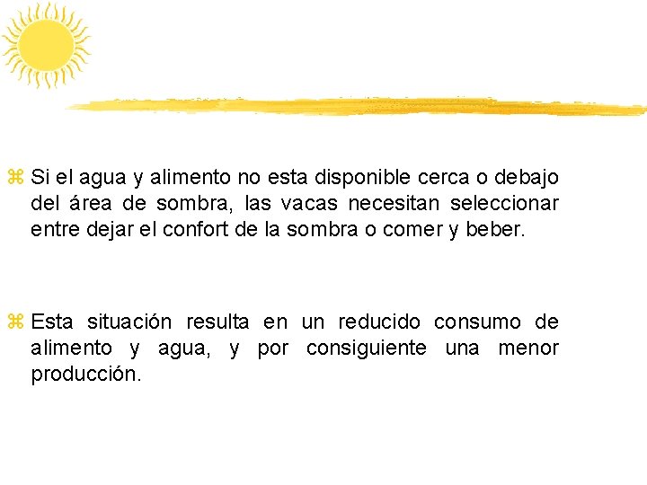 z Si el agua y alimento no esta disponible cerca o debajo del área