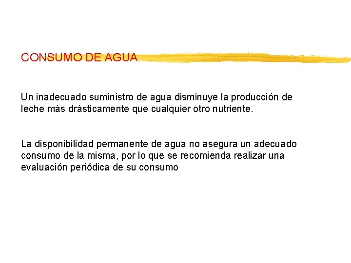 CONSUMO DE AGUA Un inadecuado suministro de agua disminuye la producción de leche más