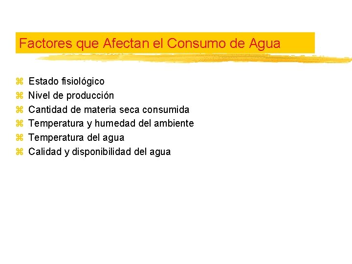 Factores que Afectan el Consumo de Agua z z z Estado fisiológico Nivel de