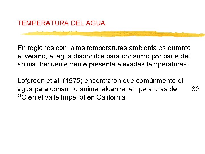 TEMPERATURA DEL AGUA En regiones con altas temperaturas ambientales durante el verano, el agua