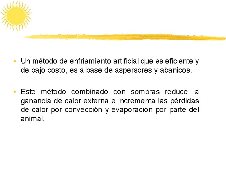  • Un método de enfriamiento artificial que es eficiente y de bajo costo,