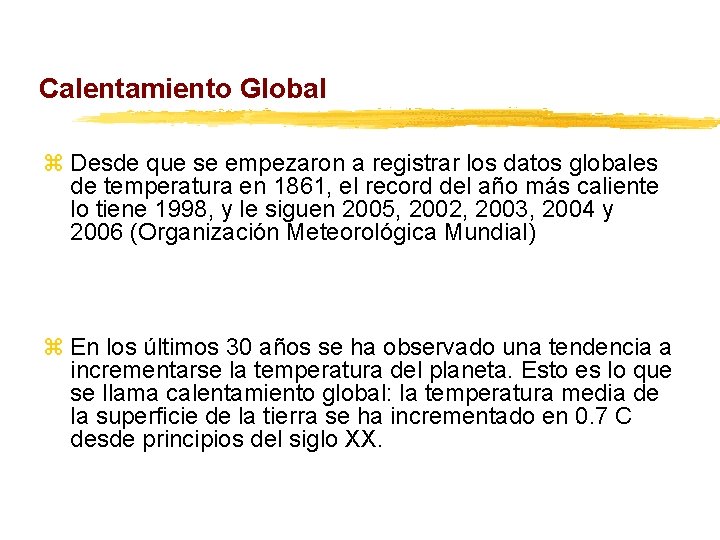 Calentamiento Global z Desde que se empezaron a registrar los datos globales de temperatura