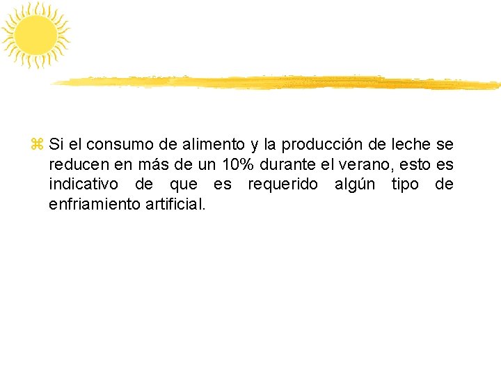 z Si el consumo de alimento y la producción de leche se reducen en