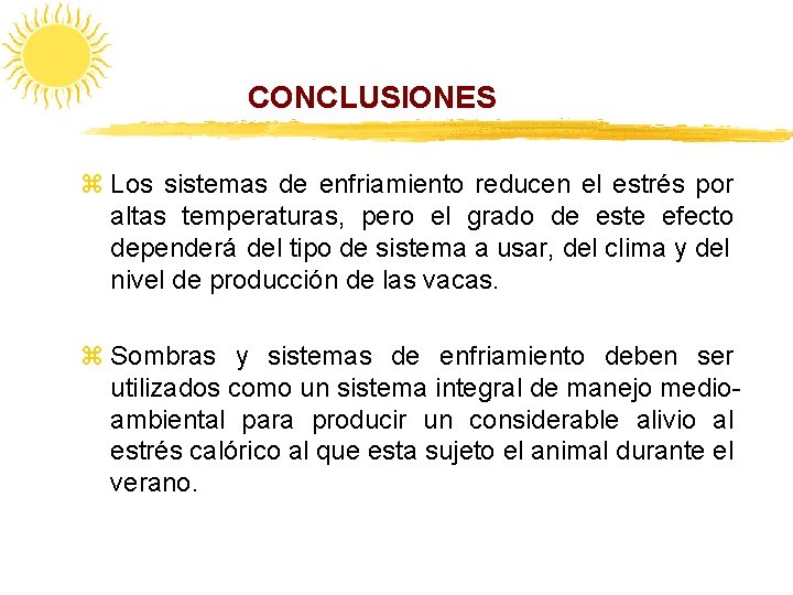 CONCLUSIONES z Los sistemas de enfriamiento reducen el estrés por altas temperaturas, pero el