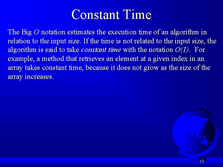 Constant Time The Big O notation estimates the execution time of an algorithm in