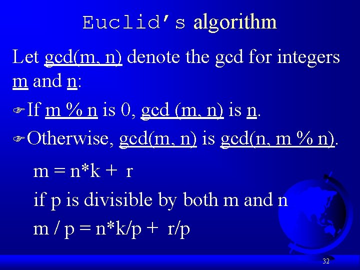 Euclid’s algorithm Let gcd(m, n) denote the gcd for integers m and n: FIf