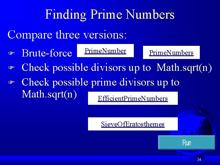 Finding Prime Numbers Compare three versions: F F F Prime. Numbers Brute-force Prime. Number