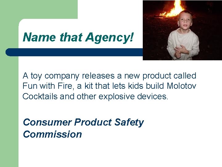 Name that Agency! A toy company releases a new product called Fun with Fire,