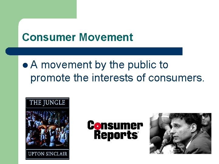 Consumer Movement l. A movement by the public to promote the interests of consumers.