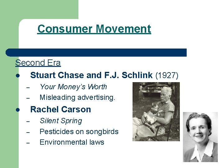 Consumer Movement Second Era l Stuart Chase and F. J. Schlink (1927) – –