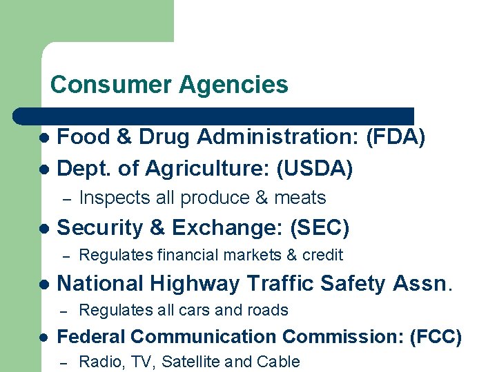 Consumer Agencies Food & Drug Administration: (FDA) l Dept. of Agriculture: (USDA) l –