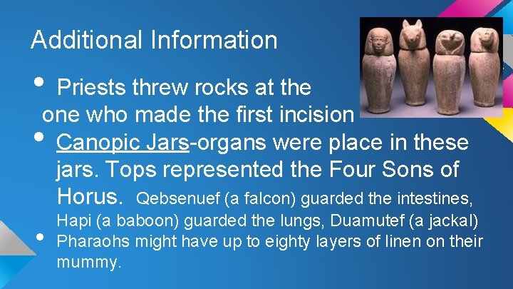 Additional Information • Priests threw rocks at the one who made the first incision