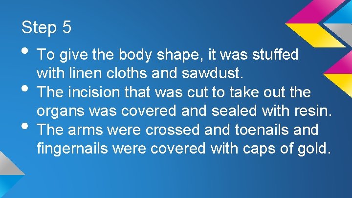 Step 5 • To give the body shape, it was stuffed with linen cloths