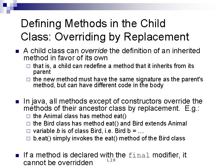 Defining Methods in the Child Class: Overriding by Replacement n A child class can