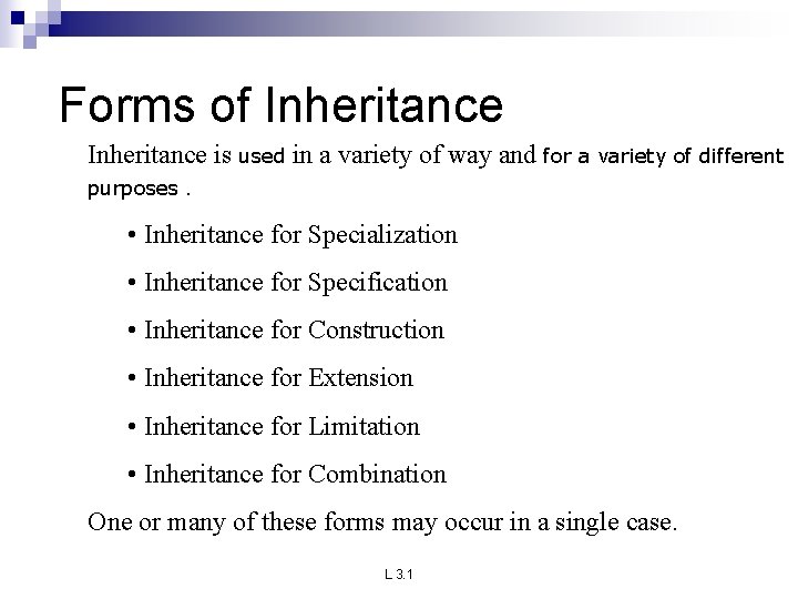 Forms of Inheritance is used in a variety of way and for a variety