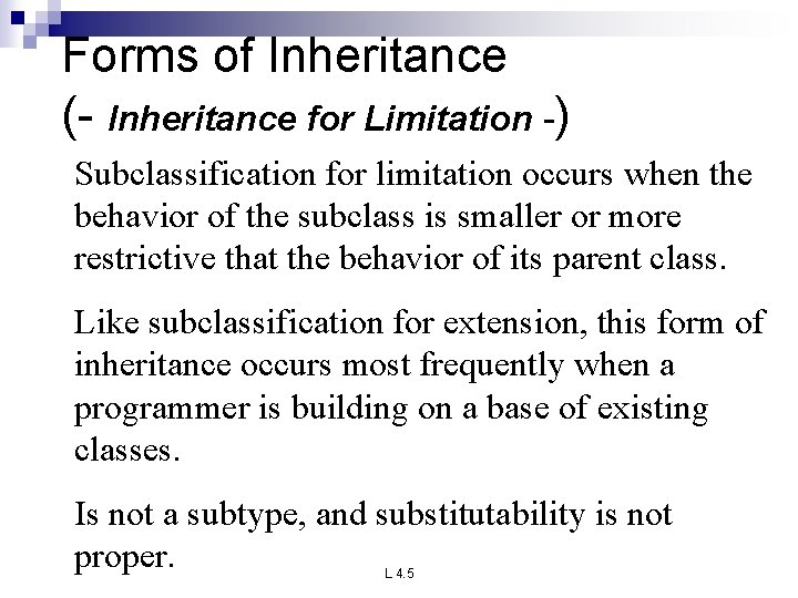 Forms of Inheritance (- Inheritance for Limitation -) Subclassification for limitation occurs when the