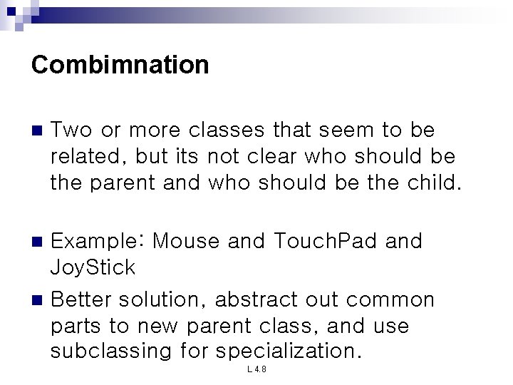 Combimnation n Two or more classes that seem to be related, but its not