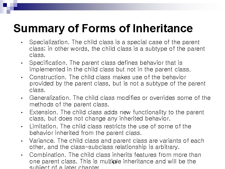 Summary of Forms of Inheritance • • Specialization. The child class is a special