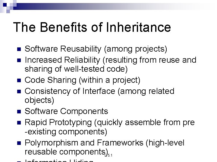 The Benefits of Inheritance n n n n Software Reusability (among projects) Increased Reliability