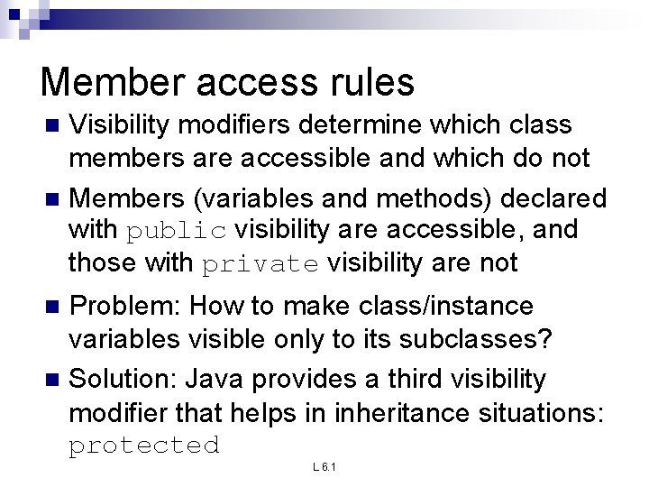 Member access rules Visibility modifiers determine which class members are accessible and which do