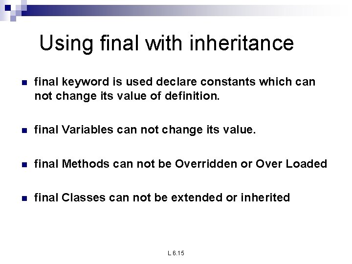 Using final with inheritance n final keyword is used declare constants which can not