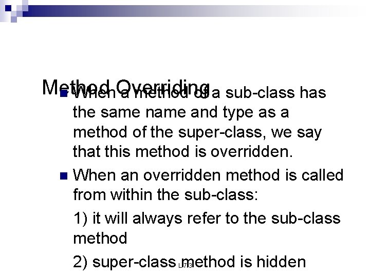 Method n When. Overriding a method of a sub-class has the same name and