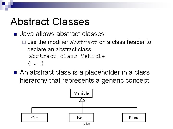 Abstract Classes n Java allows abstract classes ¨ use the modifier abstract on a