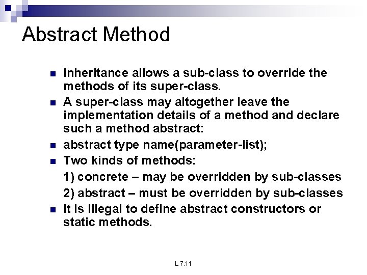 Abstract Method n n n Inheritance allows a sub-class to override the methods of