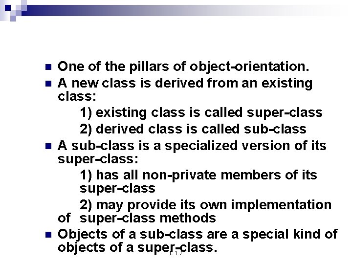 n n One of the pillars of object-orientation. A new class is derived from