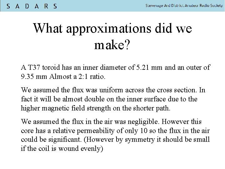 What approximations did we make? A T 37 toroid has an inner diameter of