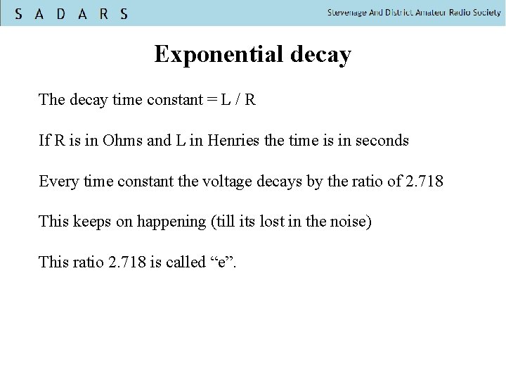 Exponential decay The decay time constant = L / R If R is in