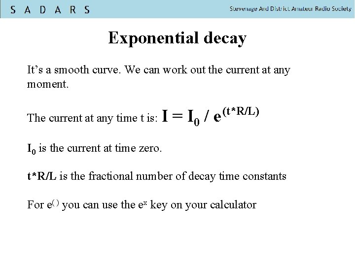 Exponential decay It’s a smooth curve. We can work out the current at any