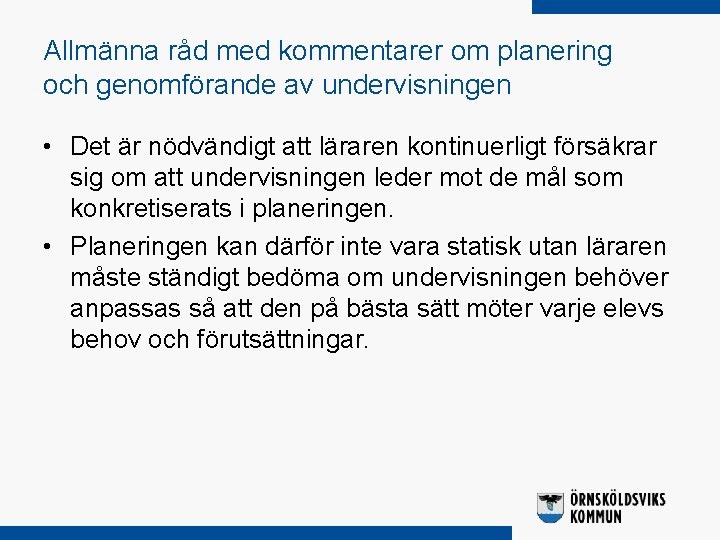 Allmänna råd med kommentarer om planering och genomförande av undervisningen • Det är nödvändigt