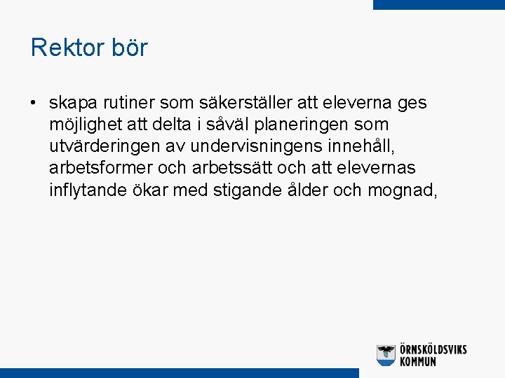 Rektor bör • skapa rutiner som säkerställer att eleverna ges möjlighet att delta i