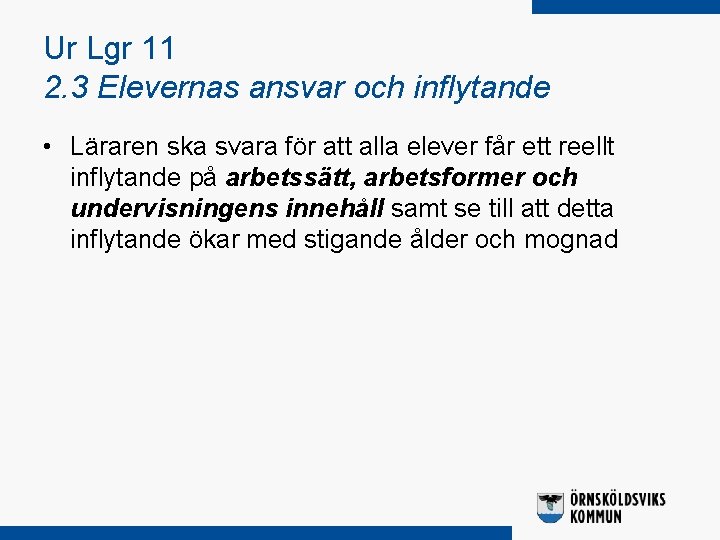 Ur Lgr 11 2. 3 Elevernas ansvar och inflytande • Läraren ska svara för