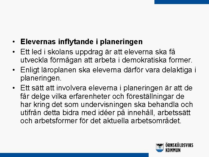  • Elevernas inflytande i planeringen • Ett led i skolans uppdrag är att