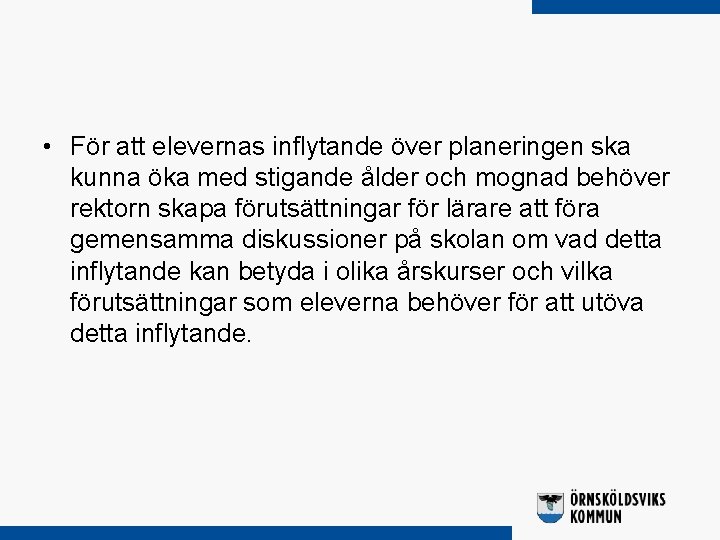  • För att elevernas inflytande över planeringen ska kunna öka med stigande ålder