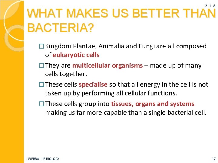 2. 1. 8 WHAT MAKES US BETTER THAN BACTERIA? � Kingdom Plantae, Animalia and