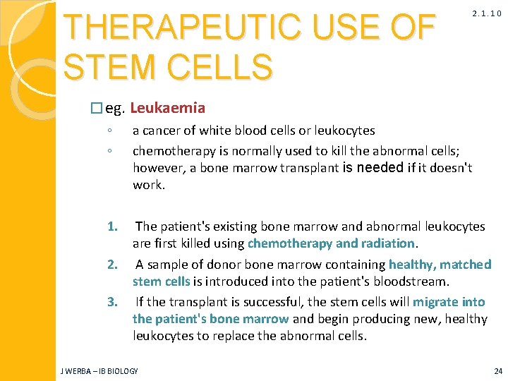 THERAPEUTIC USE OF STEM CELLS 2. 1. 10 � eg. Leukaemia ◦ ◦ a