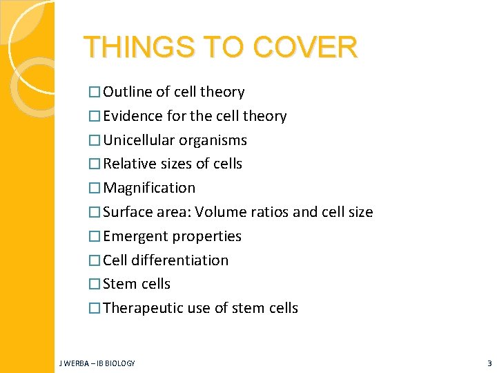THINGS TO COVER � Outline of cell theory � Evidence for the cell theory