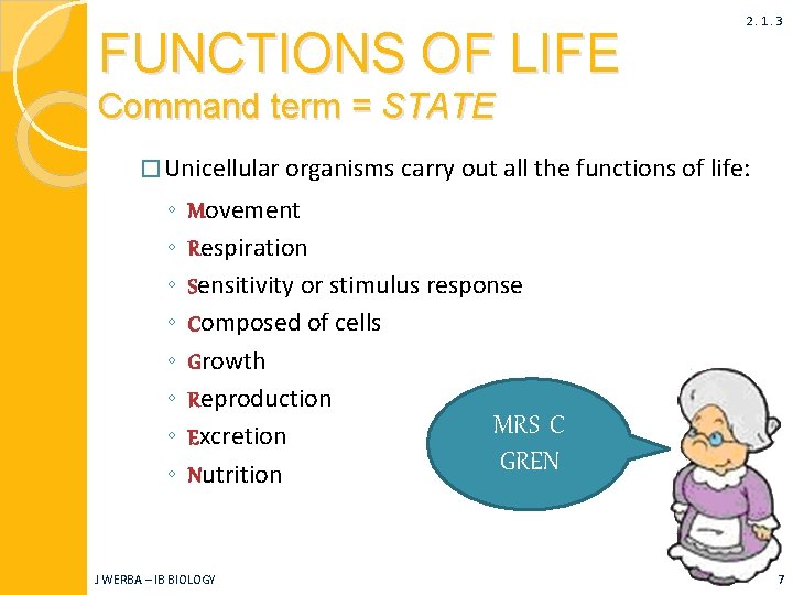 FUNCTIONS OF LIFE 2. 1. 3 Command term = STATE � Unicellular organisms carry