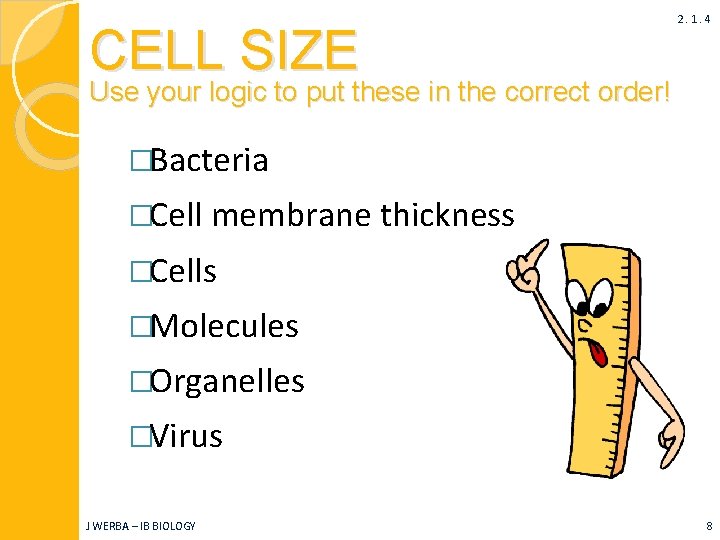 CELL SIZE 2. 1. 4 Use your logic to put these in the correct