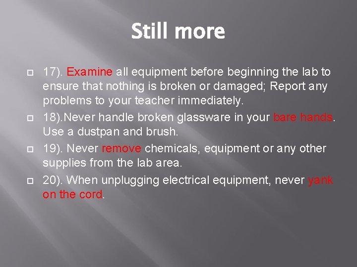 Still more 17). Examine all equipment before beginning the lab to ensure that nothing