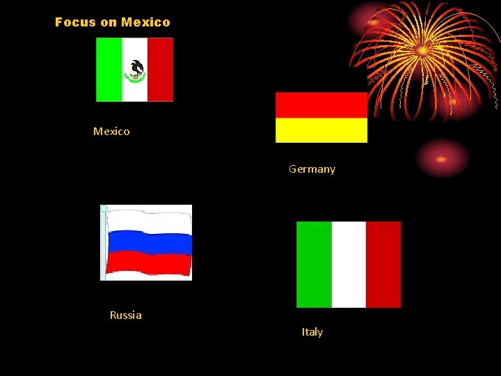 Focus on Mexico Germany Russia Italy 